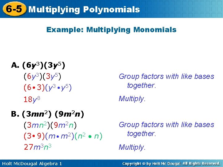 6 -5 Multiplying Polynomials Example: Multiplying Monomials A. (6 y 3)(3 y 5) (6