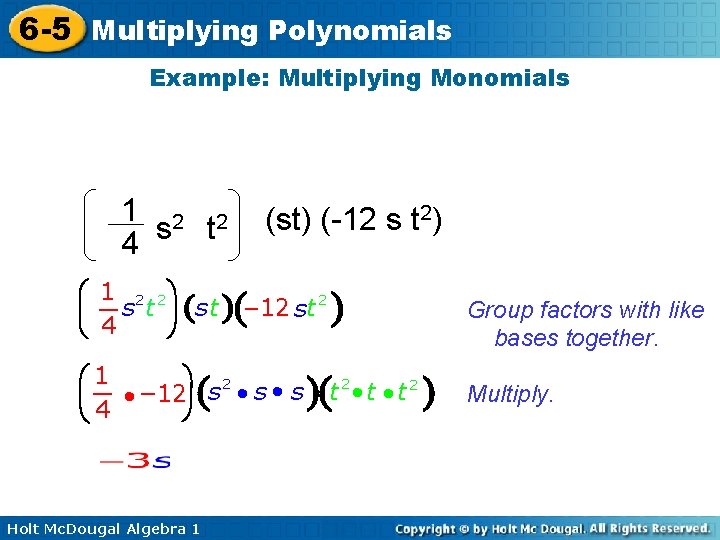 6 -5 Multiplying Polynomials Example: Multiplying Monomials 1 2 2 s t 4 (st)