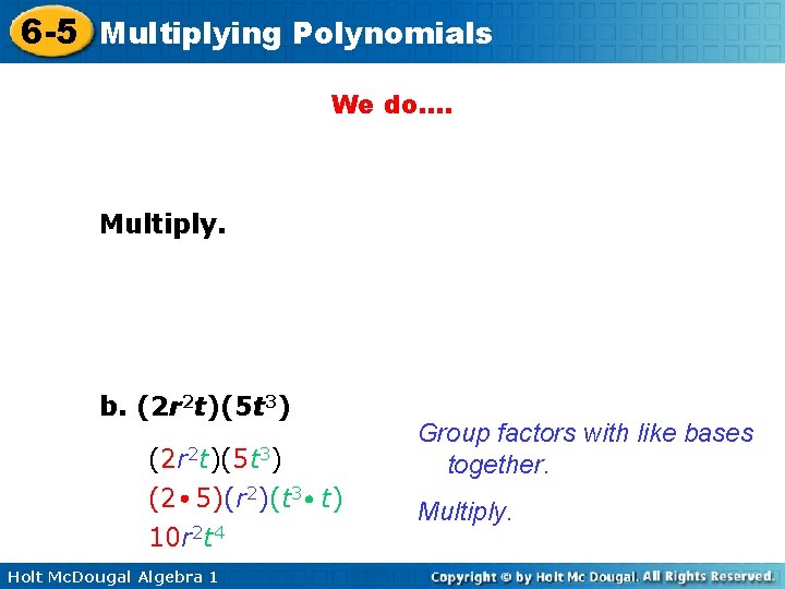 6 -5 Multiplying Polynomials We do…. Multiply. b. (2 r 2 t)(5 t 3)