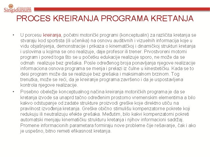 PROCES KREIRANJA PROGRAMA KRETANJA • • U porcesu kreiranja, početni motorički programi (konceptualin) za