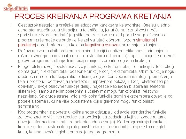 PROCES KREIRANJA PROGRAMA KRETANJA • • Čest uzrok nastajanja grešaka su adaptivne karakteristike sportista.