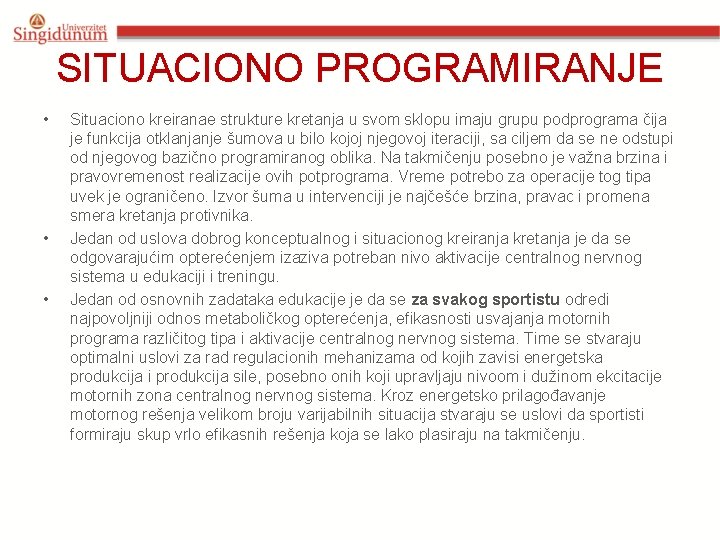 SITUACIONO PROGRAMIRANJE • • • Situaciono kreiranae strukture kretanja u svom sklopu imaju grupu