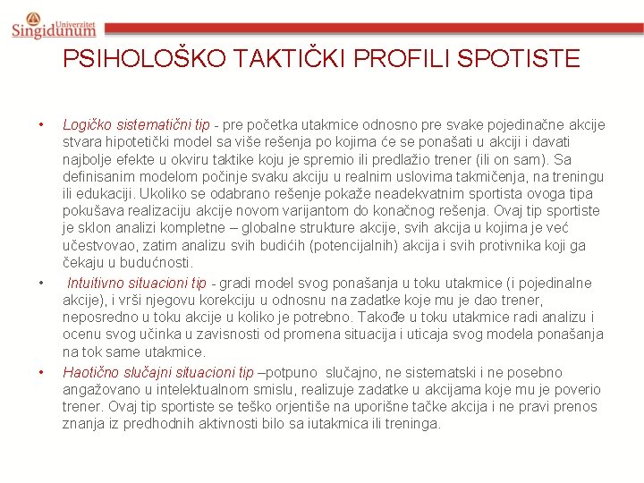 PSIHOLOŠKO TAKTIČKI PROFILI SPOTISTE • • • Logičko sistematični tip - pre početka utakmice