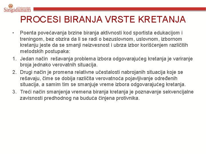 PROCESI BIRANJA VRSTE KRETANJA • Poenta povećavanja brzine biranja aktivnosti kod sportista edukacijom i