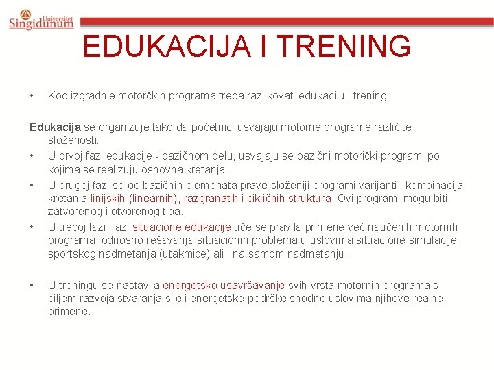 EDUKACIJA I TRENING • Kod izgradnje motorčkih programa treba razlikovati edukaciju i trening. Edukacija