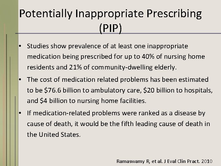 Potentially Inappropriate Prescribing (PIP) • Studies show prevalence of at least one inappropriate medication