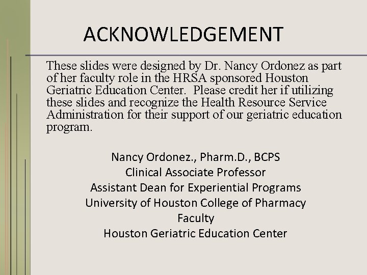 ACKNOWLEDGEMENT These slides were designed by Dr. Nancy Ordonez as part of her faculty