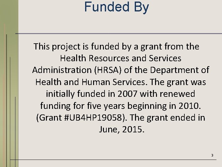 Funded By This project is funded by a grant from the Health Resources and