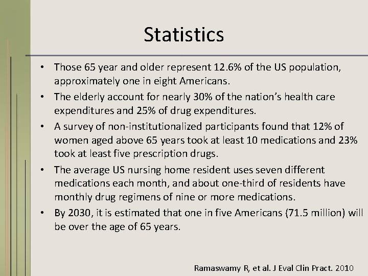 Statistics • Those 65 year and older represent 12. 6% of the US population,