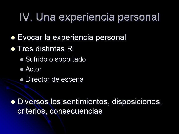 IV. Una experiencia personal Evocar la experiencia personal l Tres distintas R l l