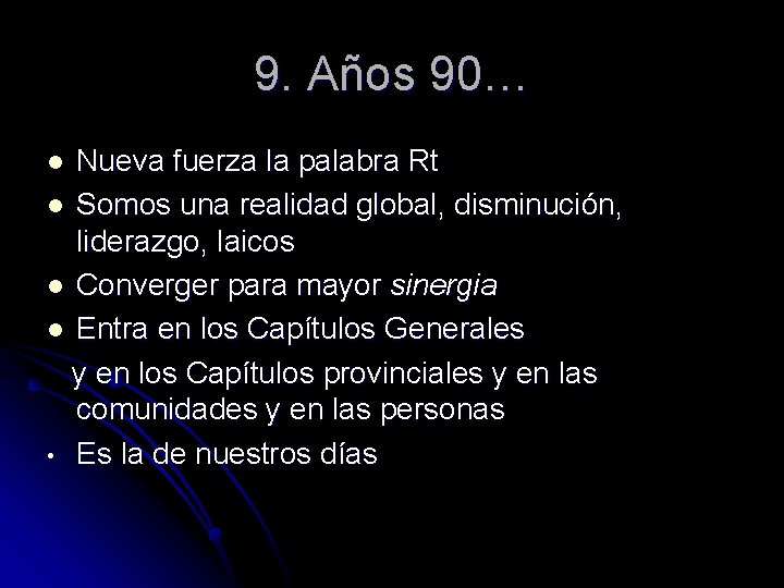 9. Años 90… Nueva fuerza la palabra Rt l Somos una realidad global, disminución,