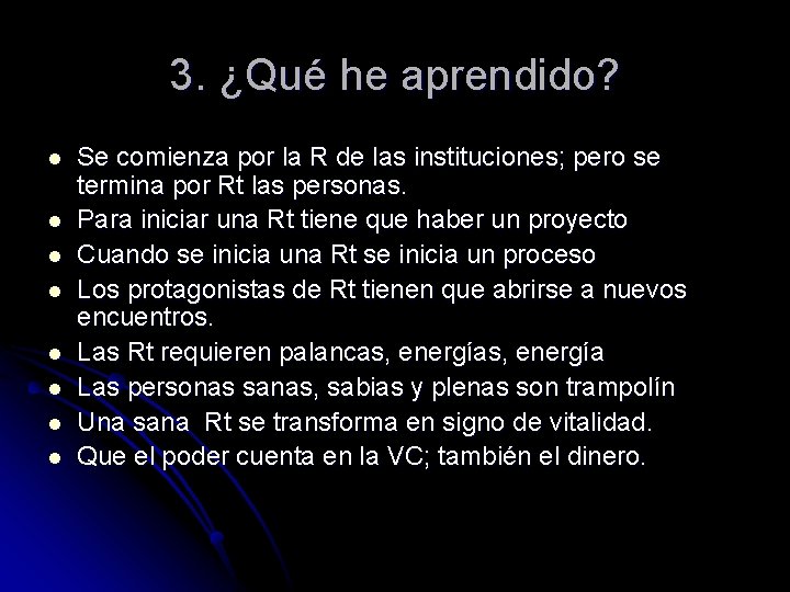 3. ¿Qué he aprendido? l l l l Se comienza por la R de