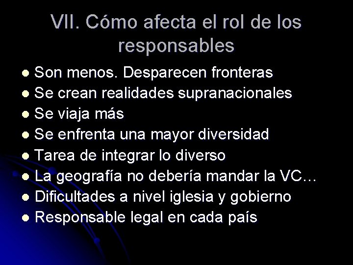 VII. Cómo afecta el rol de los responsables Son menos. Desparecen fronteras l Se