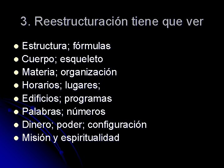 3. Reestructuración tiene que ver Estructura; fórmulas l Cuerpo; esqueleto l Materia; organización l