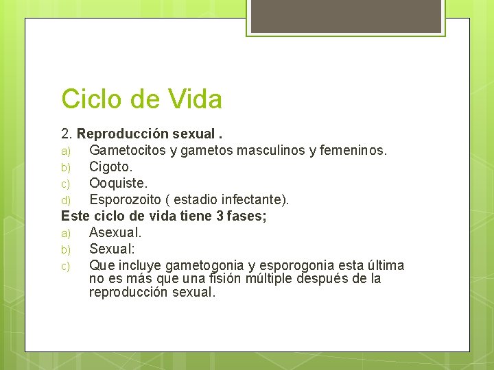 Ciclo de Vida 2. Reproducción sexual. a) Gametocitos y gametos masculinos y femeninos. b)