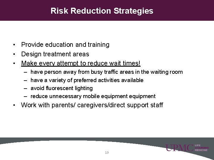 Risk Reduction Strategies • Provide education and training • Design treatment areas • Make Risk Reduction Strategies • Provide education and training • Design treatment areas • Make