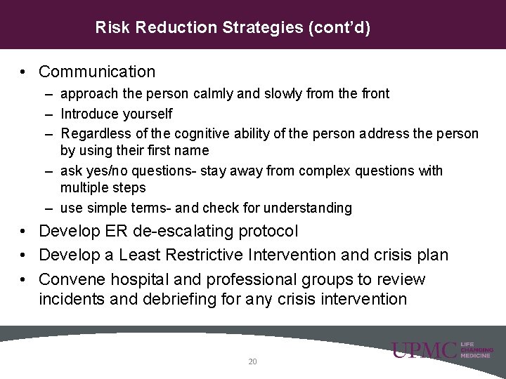 Risk Reduction Strategies (cont’d) • Communication – approach the person calmly and slowly from Risk Reduction Strategies (cont’d) • Communication – approach the person calmly and slowly from