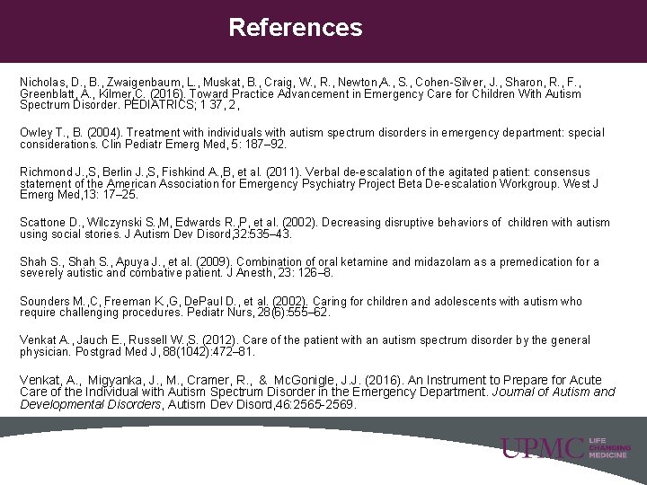 References Nicholas, D. , B. , Zwaigenbaum, L. , Muskat, B. , Craig, W. References Nicholas, D. , B. , Zwaigenbaum, L. , Muskat, B. , Craig, W.