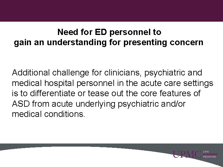 Need for ED personnel to gain an understanding for presenting concern Additional challenge for Need for ED personnel to gain an understanding for presenting concern Additional challenge for