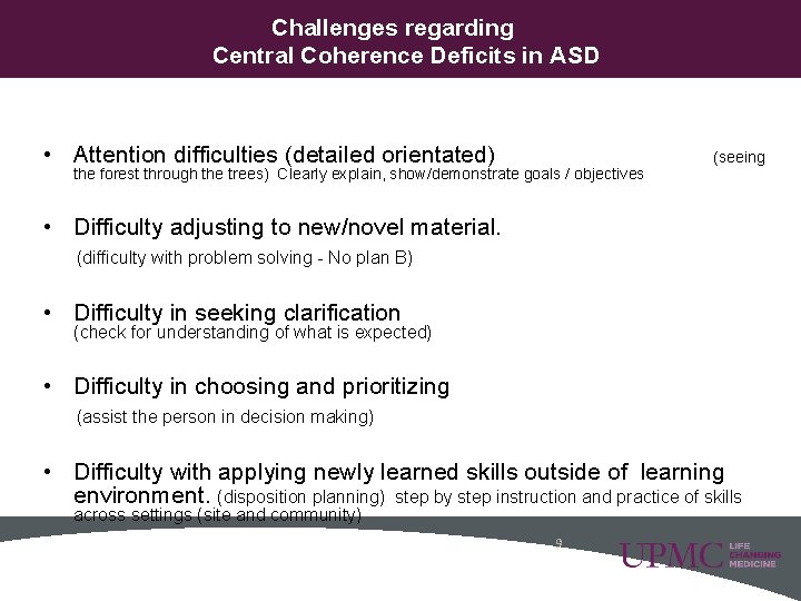 Challenges regarding Central Coherence Deficits in ASD • Attention difficulties (detailed orientated) (seeing the Challenges regarding Central Coherence Deficits in ASD • Attention difficulties (detailed orientated) (seeing the