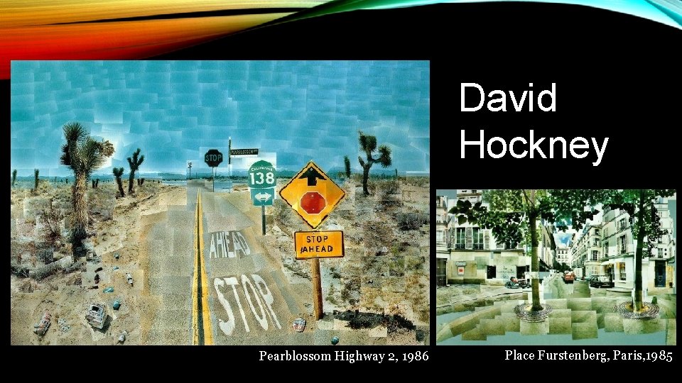David Hockney Pearblossom Highway 2, 1986 Place Furstenberg, Paris, 1985 