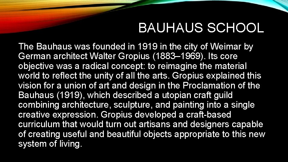 BAUHAUS SCHOOL The Bauhaus was founded in 1919 in the city of Weimar by