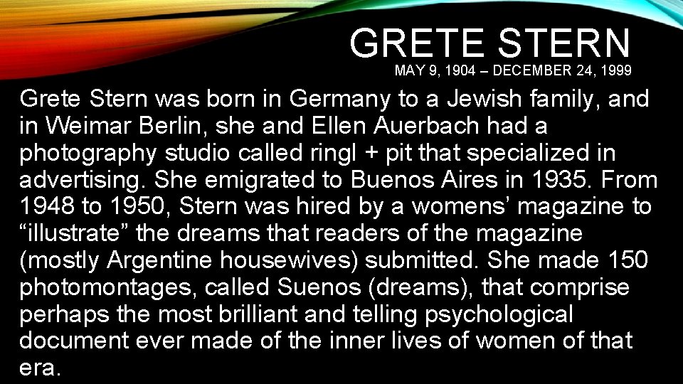 GRETE STERN MAY 9, 1904 – DECEMBER 24, 1999 Grete Stern was born in