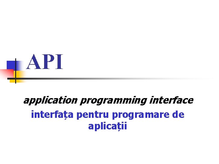 API application programming interface interfața pentru programare de aplicații 