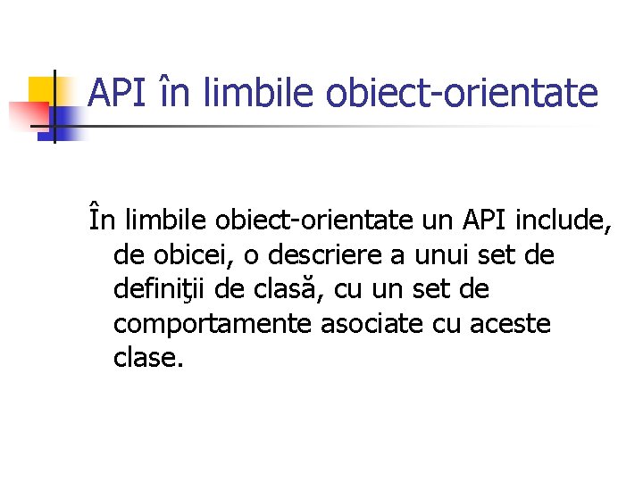 API în limbile obiect-orientate În limbile obiect-orientate un API include, de obicei, o descriere