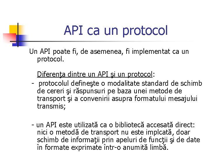 API ca un protocol Un API poate fi, de asemenea, fi implementat ca un