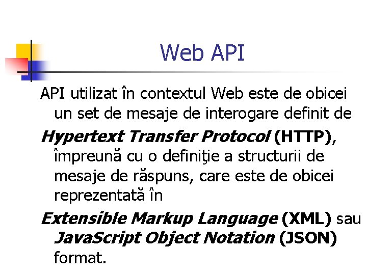 Web API utilizat în contextul Web este de obicei un set de mesaje de