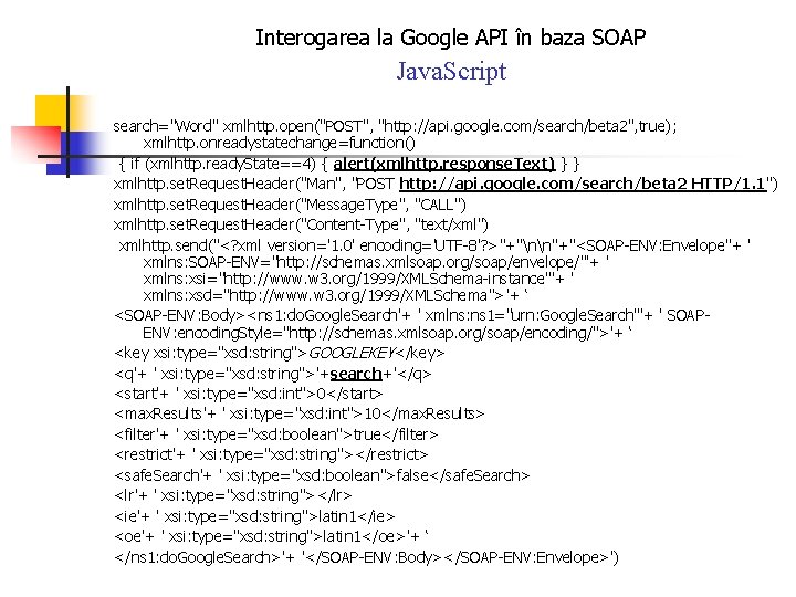 Interogarea la Google API în baza SOAP Java. Script search="Word" xmlhttp. open("POST", "http: //api.