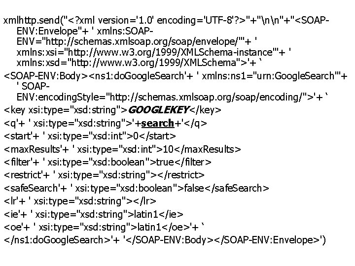 xmlhttp. send("<? xml version='1. 0' encoding='UTF-8'? >"+"nn"+"<SOAPENV: Envelope"+ ' xmlns: SOAPENV="http: //schemas. xmlsoap. org/soap/envelope/"'+