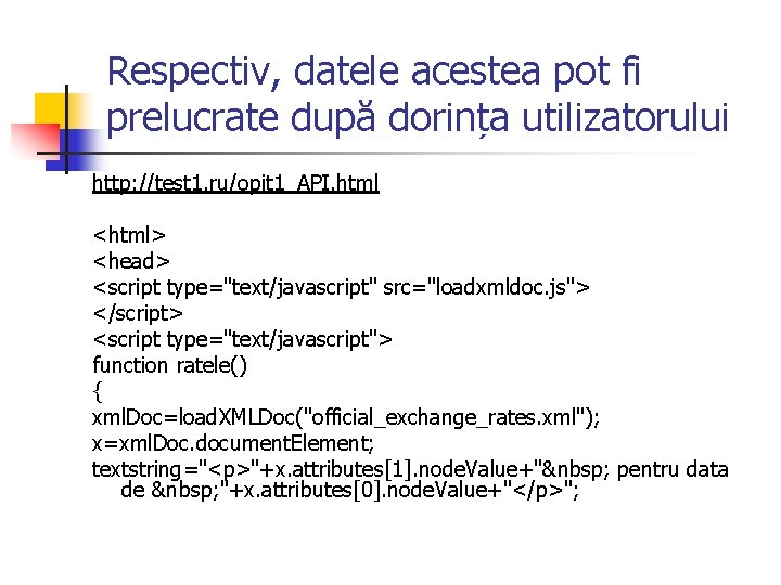 Respectiv, datele acestea pot fi prelucrate după dorința utilizatorului http: //test 1. ru/opit 1_API.