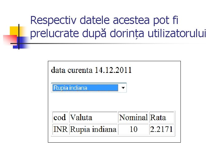 Respectiv datele acestea pot fi prelucrate după dorința utilizatorului 