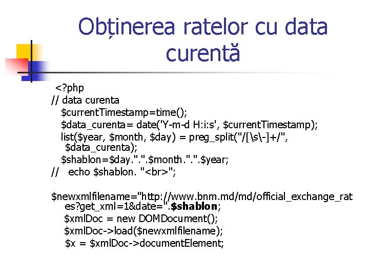 Obținerea ratelor cu data curentă <? php // data curenta $current. Timestamp=time(); $data_curenta= date('Y-m-d