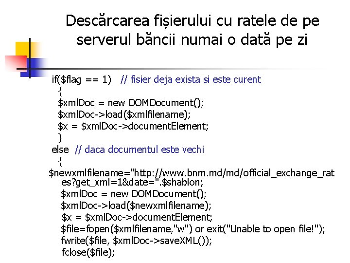 Descărcarea fișierului cu ratele de pe serverul băncii numai o dată pe zi if($flag