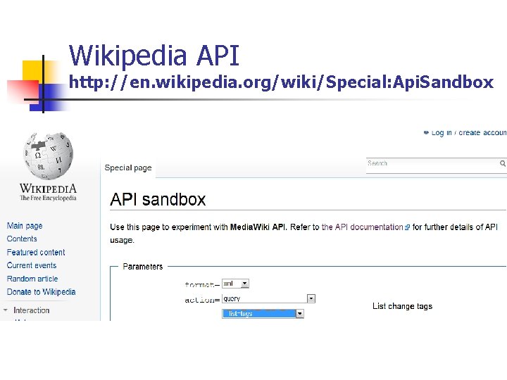 Wikipedia API http: //en. wikipedia. org/wiki/Special: Api. Sandbox 