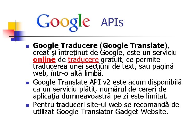  APIs n n n Google Traducere (Google Translate), creat și întreținut de Google,
