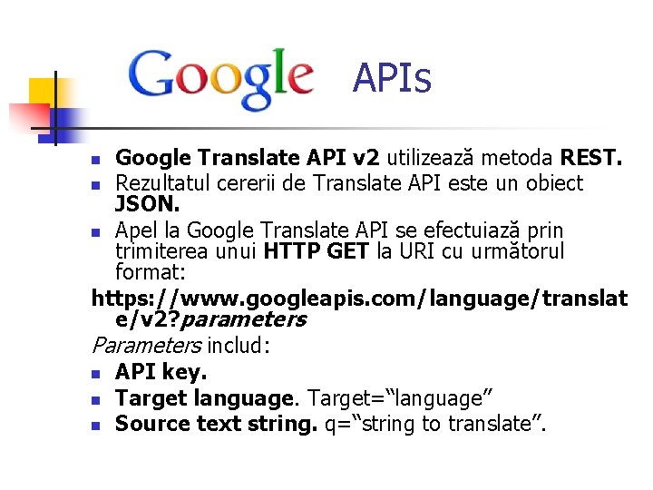  APIs Google Translate API v 2 utilizează metoda REST. n Rezultatul cererii de