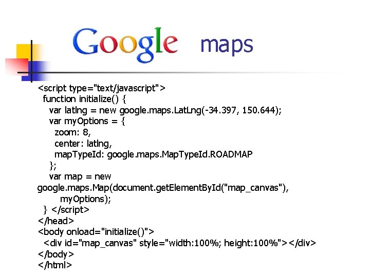  maps <script type="text/javascript"> function initialize() { var latlng = new google. maps. Lat.