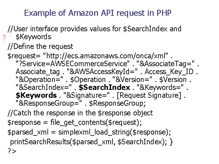 Example of Amazon API request in PHP //User interface provides values for $Search. Index