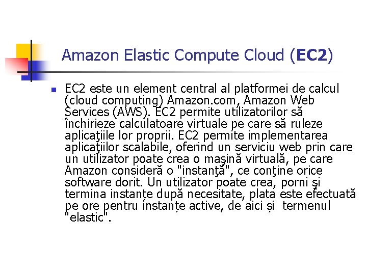 Amazon Elastic Compute Cloud (EC 2) n EC 2 este un element central al