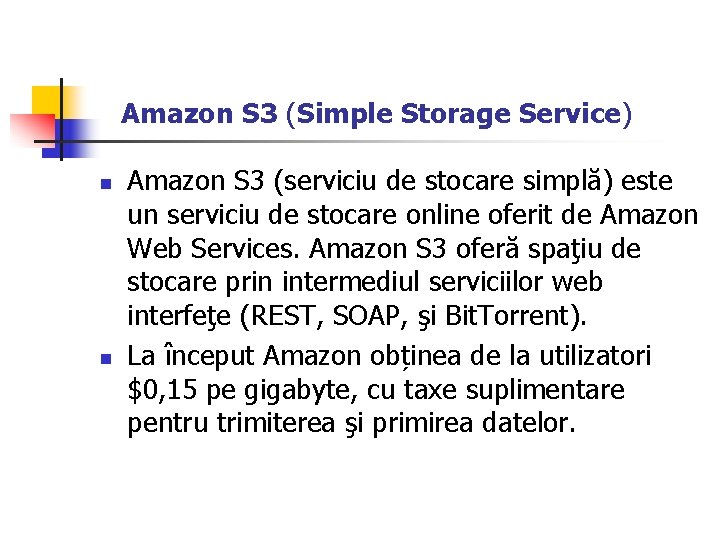 Amazon S 3 (Simple Storage Service) n n Amazon S 3 (serviciu de stocare