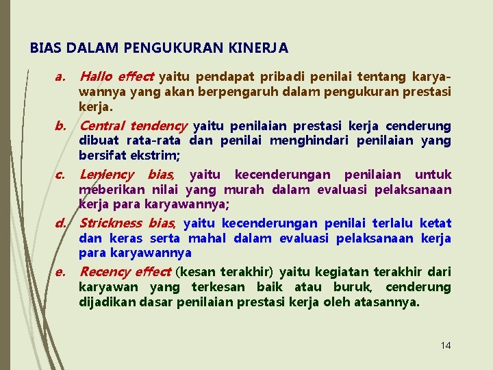 BIAS DALAM PENGUKURAN KINERJA a. Hallo effect yaitu pendapat pribadi penilai tentang karyawannya yang