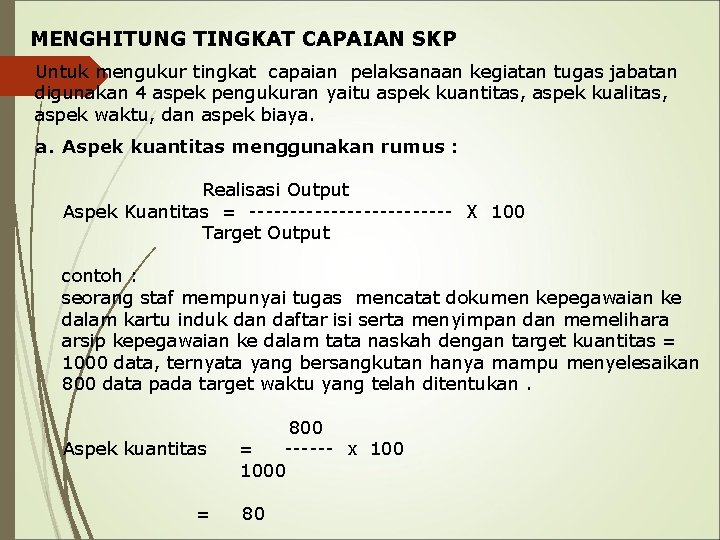 MENGHITUNG TINGKAT CAPAIAN SKP Untuk mengukur tingkat capaian pelaksanaan kegiatan tugas jabatan digunakan 4