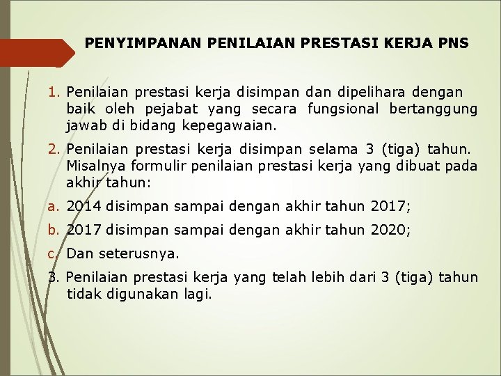 PENYIMPANAN PENILAIAN PRESTASI KERJA PNS 1. Penilaian prestasi kerja disimpan dipelihara dengan baik oleh