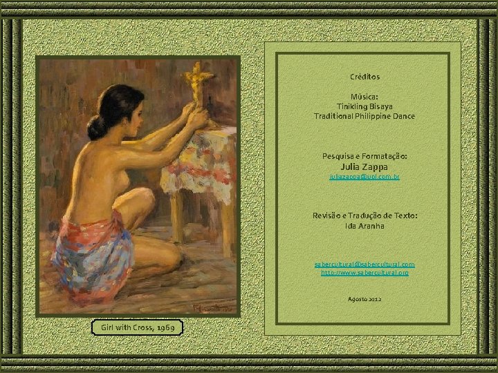 Créditos Música: Tinikling Bisaya Traditional Philippine Dance Pesquisa e Formatação: Julia Zappa juliazappa@uol. com.