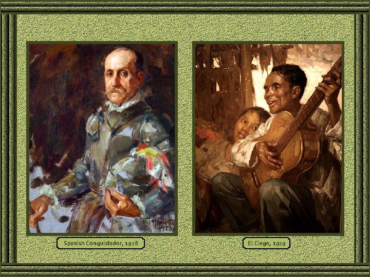 Spanish Conquistador, 1928 El Ciego, 1929 