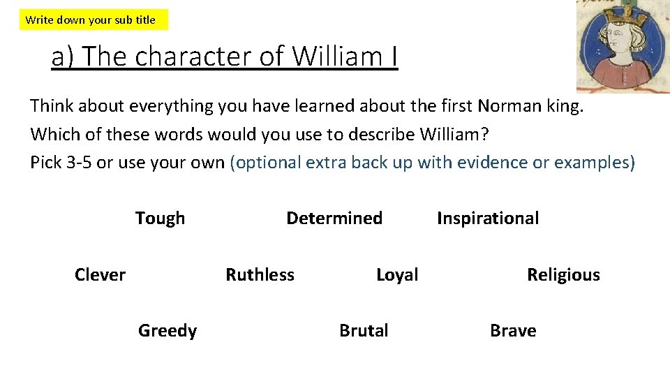 Write down your sub title a) The character of William I Think about everything